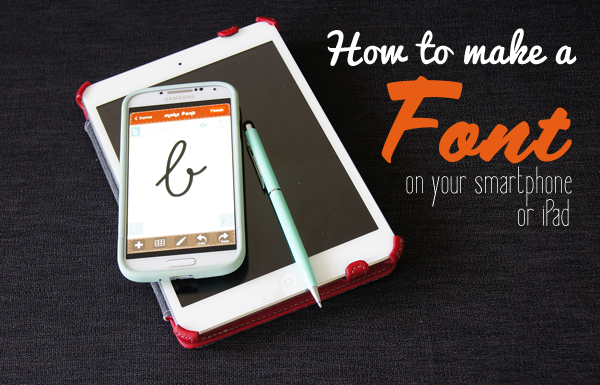 Create a Font on your smartphone or iPad