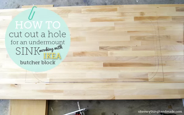 how to cut a sink hole, working with butcher block!